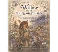 Willow and the First Spring Thunder: A Four Seasons Valley Story About Weather, Courage, and Caring for Small Lives
