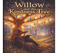Willow And The Kindness Tree: From Midnight The Crow Series