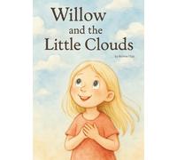 Willow and the Little Clouds: A gentle story about big feelings and little clouds