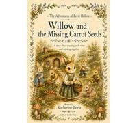 Willow and the Missing Carrot Seeds: A story about trusting each other and working together (The Adventures of Borst Hollow)