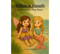 Willow and Waverly a friendship that heals: 2 (Heart Wise Tales)