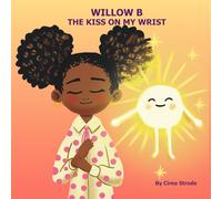 Willow B The Kiss on My Wrist