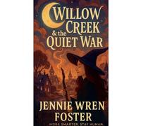 Willow Creek & the Quiet War: 2 (The Witches of Willow Creek)
