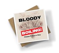 Willow Gifts Bloody Boiling Funny Father's Day Card - Novelty Hairy Chest Catchphrase Card for Dad - Humorous British Comedy Birthday Gift
