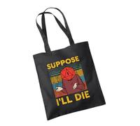 Willow Gifts Suppose I'll Die Tote Bag - Funny Dungeons Dragons D&D Fantasy Role Play Game Dungeon Master Womens Unisex Fashion Cotton Carrier Shopper