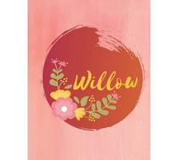 Willow: Personalized Name Journal - Floral Lined Notebook for the Beautiful Woman in your Life! Notebook for Moms, Daughters, Sisters, and Friends!: ... Name Journal as a Heartfelt Gift for them!
