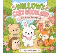 Willow’s Cozy Woodland: A Bold and Easy Coloring Book for Adults and Teens with Cute Forest Friends and 50 Cozy Everyday Adventures