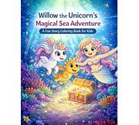 Willow the Unicorn's Magical Sea Adventure: A Fun Story Coloring Book for Kids