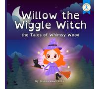 Willow the Wiggle Witch - Rhyming story book celebrating authenticity for little witchlings.: Perfect Halloween gift for girls, boys and all genders! (The Tales of Whimsy Woods)