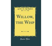 Willow, the Wisp (Classic Reprint)