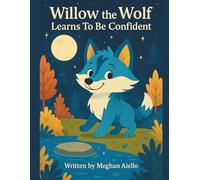 Willow the Wolf: Learns To Be Confident (Character Critters Bedtime Stories)