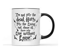 WillowGifts Do Not Pity The Dead Harry Mug Tea Coffee Cup - Book Fantasy Adventure Mythology Geek Nerd Wizard Magic Spell Witch Quote Phrase Living Love Gift Present (Black Handle)