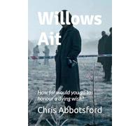 Willows Ait: How far would you go to honour a dying wish?: 1
