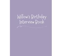 Willow's Birthday Interview Book: 18 Years of Questions, Memories & Letters from Mum & Dad: Perfect Baby Shower or First Birthday Gift with Photo Pages for Kids Ages 1-18