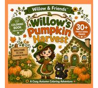 Willow's Pumpkin Harvest: A Cozy Autumn Coloring Adventure: Cute Fall & Pumpkin Patch Coloring Book for Adults, Teens & Kids