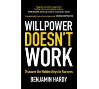 Willpower Doesn't Work : Discover the Hidden Keys to Success