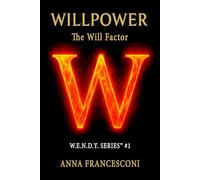 WILLPOWER: The Will Factor™ How to Integrate Willpower and Willingness for Sustainable Performance. (English Version) (W.E.N.D.Y. SERIES)