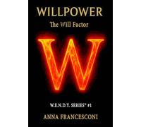 WILLPOWER: The Will Factor™ How to Integrate Willpower and Willingness for Sustainable Performance. (English Version) (W.E.N.D.Y. SERIES)