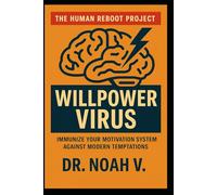 WILLPOWER VIRUS: Clear the Mental Pollution of the Information Age