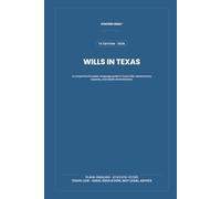 Wills in Texas: A comprehensive plain-language guide to Texas wills, testamentary capacity, and estate administration (TEXAS PROBATE AND ESTATES SERIES)