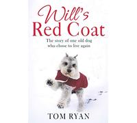Will's Red Coat – The Story of One Old Dog Who Chose to Live Again – Little, Brown Book Group