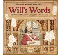 Will's Words : How William Shakespeare Changed the Way You Talk