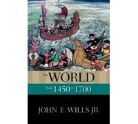 John E. Wills Jr. The World from 1450 to 1700 (Paperback)
