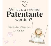 Willst du meine Patentante werden: Ein kleines Mädchen hat eine große Frage