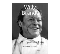 Willy Brandt: poetischer Essay