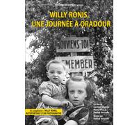 Willy Ronis, une journée à Oradour et Willy Ronis autoportrait d'un photographe