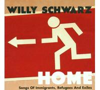 Willy Schwarz - Home, Songs of Immigrants, Refugees and Exiles