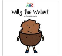 Willy the Walnut (The Food ABC)