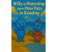 Willy the Waterdrop Meets Pitter Patty the Raindrop