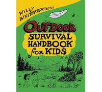 Willy Whitefeather's Outdoor Survival Handbook for Kids