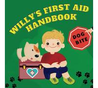 Willy's First Aid Handbook. Dog bite.: A picture book to learn first aid treatment after a dog bite for toddlers and kids.