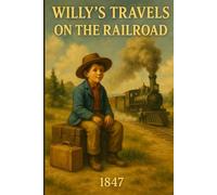 WILLY'S TRAVELS ON THE RAILROAD