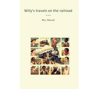 Willy's travels on the railroad (Classic Books)