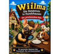 Wilma die Detektivin in Hundshausen: Der verlorene Keks