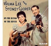 Wilma Lee & Stoney Cooper - On the Banks of the River