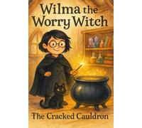 Wilma The Worry Witch: The Cracked Cauldron