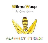 Wilma Wasp: And Her Wonderful Willow Tree: 23 (Alphabet Friends)
