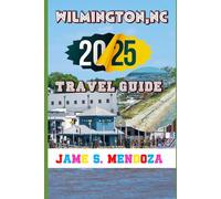 Wilmington, NC Travel Guide 2025: Explore the Port City with Confidence and Wonder