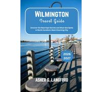 Wilmington Travel Guide 2026 - 2027: Uncover the Best Kept Secrets and Must-See Spots in North Carolina’s Most Charming City (Hidden Horizons Journeys: A New Way to See the World)