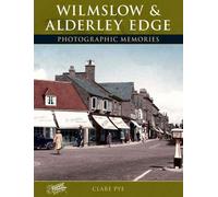 Wilmslow and Alderley Edge: Photographic Memories