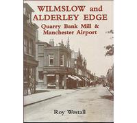 Wilmslow and Alderley Edge: Quarry Bank Mill and Manchester Airport
