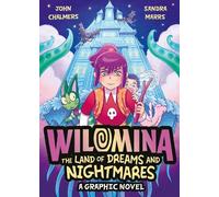 Wilomina: The Land of Dreams and Nightmares: fall into the unknown in this fantastical, full-colour graphic novel adventure