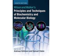 Wilson and Walker's Principles and Techniques of Biochemistry and Molecular Biology