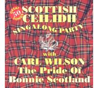 Wilson Carl - Scottish Ceilidh Sing-A-Long P