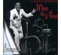 Wilson Das Neves - O Som Sagrado De