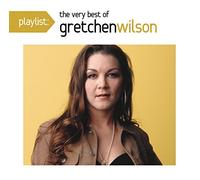 Wilson, Gretchen - Playlist: The Very Best of Gretchen Wilson
